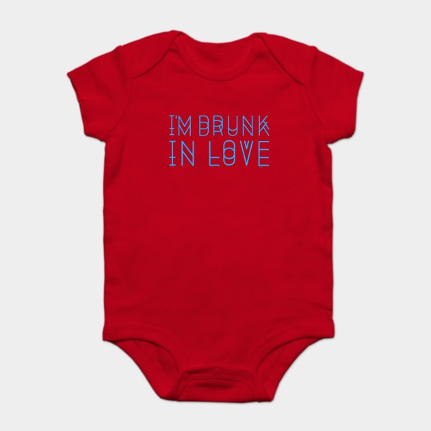 I’m Drunk in Love Humor Baby Bodysuit by creative